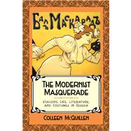 The Modernist Masquerade: Stylizing Life, Literature, and Costumes in Russia 9780299296148