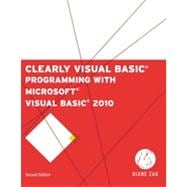 Clearly Visual Basic: Programming with Microsoft® Visual Basic 2010, 2nd Edition 9781133456148