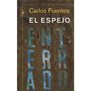 El espejo enterrado / The Buried Mirror 9786071106148