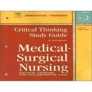 Critical Thinking Study Guide for Medical-Surgical Nursing; Critical Thinking for Collaborative Care 9780721606149