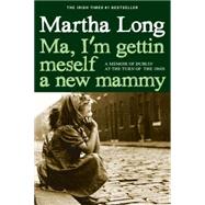 Ma, I'm Gettin Meself a New Mammy 9781609806149