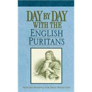 Day by Day With the English Puritans: Selected Readings for Daily Reflection 9781619706149