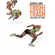 Trish Trash #1: Rollergirl of Mars 9781629916149