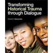 Transforming Historical Trauma Through Dialogue 9781412996150