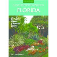 Florida Month-by-month Gardening: What to Do Each Month to Have a Beautiful Garden All Year 9781591866152