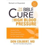 The New Bible Cure for High Blood Pressure: Ancient Truths, Natural Remedies, and the Latest Findings for Your Health Today 9781616386153