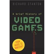 A Brief History of Video Games 9780762456154
