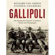 Gallipoli The Dardanelles Disaster in Soldiers' Words and Photographs 9781408856154