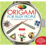 Origami for Busy People 9780804846158