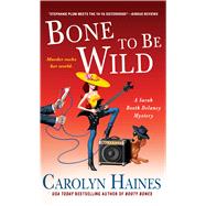 Bone to Be Wild A Sarah Booth Delaney Mystery 9781250046161