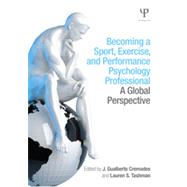 Becoming a Sport, Exercise, and Performance Psychology Professional: A Global Perspective 9781848726161