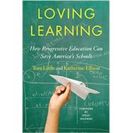 Loving Learning: How Progressive Education Can Save America's Schools 9780393246162