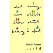 What Every Man Should Know About Being a Dad 9780415486163