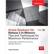 Oracle Database 12c Release 2 In-Memory: Tips and Techniques for Maximum Performance 9781259586163