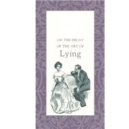 On the Decay of the Art of Lying 9781429096164