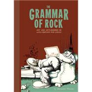 The Grammar Of Rock: Art and Artlessness in 20th Century Pop Lyrics 9781606996164