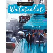 En Plein Air: Watercolor Expert techniques and simple step-by-step projects for creating dynamic landscapes in the open air with watercolor 9781633226166