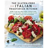 The Gluten-free Italian Vegetarian Kitchen: More Than 225 Meat-free, Wheat-free, and Gluten-free Recipes for Delicious and Nutricious Italian Dishes 9780399166167