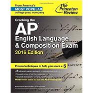 Cracking the AP English Language & Composition Exam, 2016 Edition 9780804126168