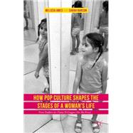 How Pop Culture Shapes the Stages of a Woman's Life 9781137566171