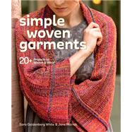 Simple Woven Garments: 20+ Projects to Weave & Wear 9781620336175