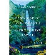 Paradise of the Pacific Approaching Hawaii 9780374536176