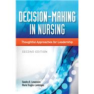Decision-Making in Nursing: Thoughtful Approaches for Leadership 9781284026177