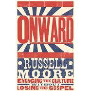 Onward Engaging the Culture without Losing the Gospel 9781433686177