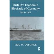 Britain's Economic Blockade of Germany, 1914-1919 9780415646178