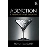 Addiction: A Behavioral Economic Perspective 9781138026179