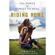 Riding Home The Power of Horses to Heal 9781250106179