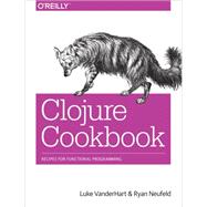 Clojure Cookbook: Recipes for Functional Programming 9781449366179