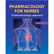 Pharmacology for Nurses A Pathophysiologic Approach 9780133026184