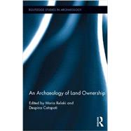 An Archaeology of Land Ownership 9780415886185