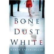 Bone Dust White A Novel 9781250046185