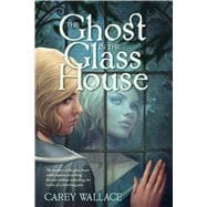 The Ghost in the Glass House 9780544336186