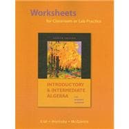 Worksheets for Classroom or Lab Practice for Introductory and Intermediate Algebra 9780321576187