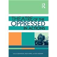 Theatre of the Oppressed in Actions: An Audio-Visual Introduction to BoalÆs Forum Theatre 9780415606189