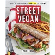 Street Vegan: Recipes and Dispatches from the Cinnamon Snail Food Truck 9780385346191