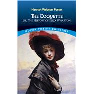 The Coquette or, the History of Eliza Wharton 9780486796192