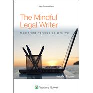 The Mindful Legal Writer Mastering Persuasive Writing 9781454836193