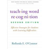 Teaching Word Recognition, Second Edition Effective Strategies for Students with Learning Difficulties 9781462516193