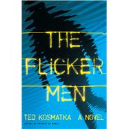 The Flicker Men A Novel 9780805096194