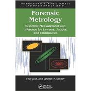 Forensic Metrology: Scientific Measurement and Inference for Lawyers, Judges, and Criminalists 9781439826195