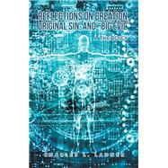 Reflections on Creation, Original Sin, and Big Evil 9781796076196