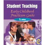 Student Teaching : Early Childhood Practicum Guide