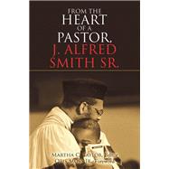 From the Heart of a Pastor, J. Alfred Smith Sr. 9781973686200