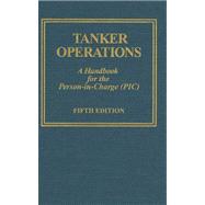 Tanker Operations: A Handbook for the Person-in-charge 9780870336201