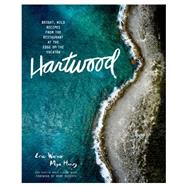 Hartwood: Bright, Wild Flavors from the Edge of the Yucatan 9781579656201