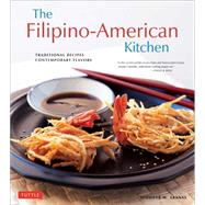 The Filipino-American Kitchen: Traditional Recipes, Contemporary Flavors 9780804846202